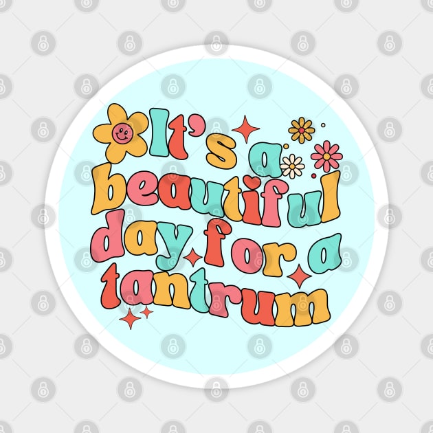 Its A Beautiful Day For A Tantrum Dark Magnet by Annabelhut